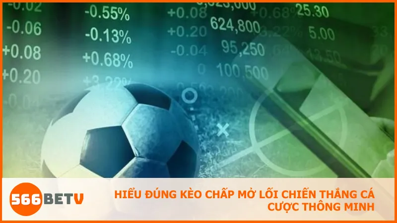 Kèo chấp tại 566BET giúp cân bằng trận đấu và là công cụ để người chơi thể hiện khả năng đọc vị và dự đoán chuẩn xác.